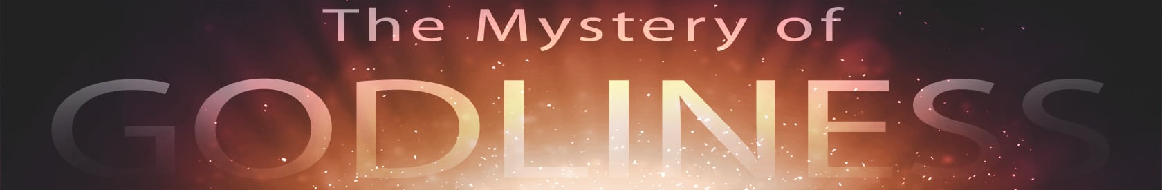 The Mystery of Godliness – Part 2