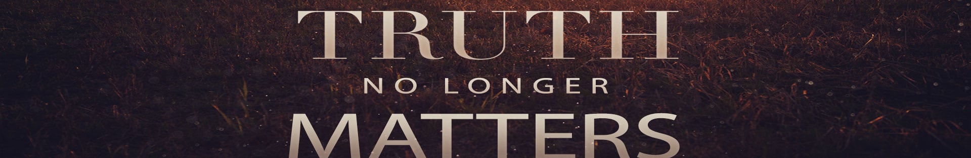 2 Timothy 2:14-19 – When Truth No Longer Matters
