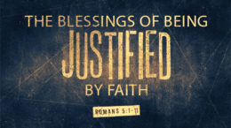 The Blessings of Being Justified by Faith