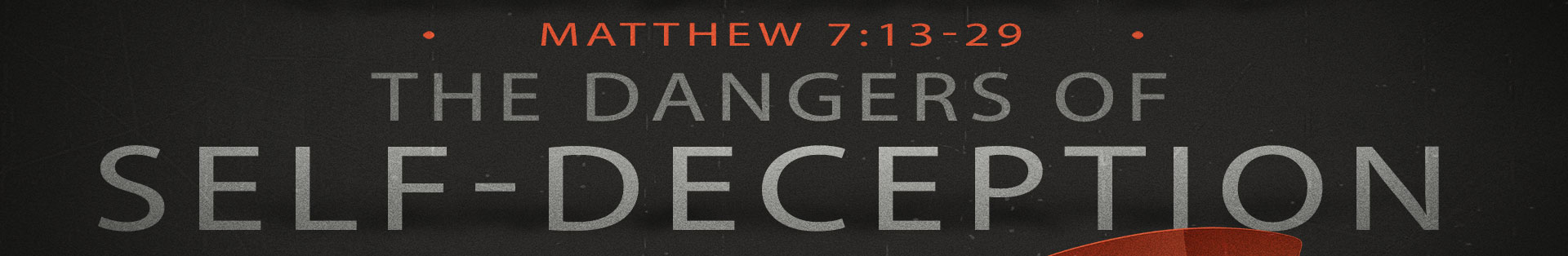 Matthew 7:13-29 – The Dangers of Self-Deception