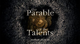 Matthew 25:14-30 - The Parable of The Talents