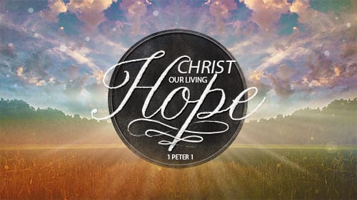 1 Peter 1 - Christ Our Living Hope - Calvary Chapel of Westmoreland
